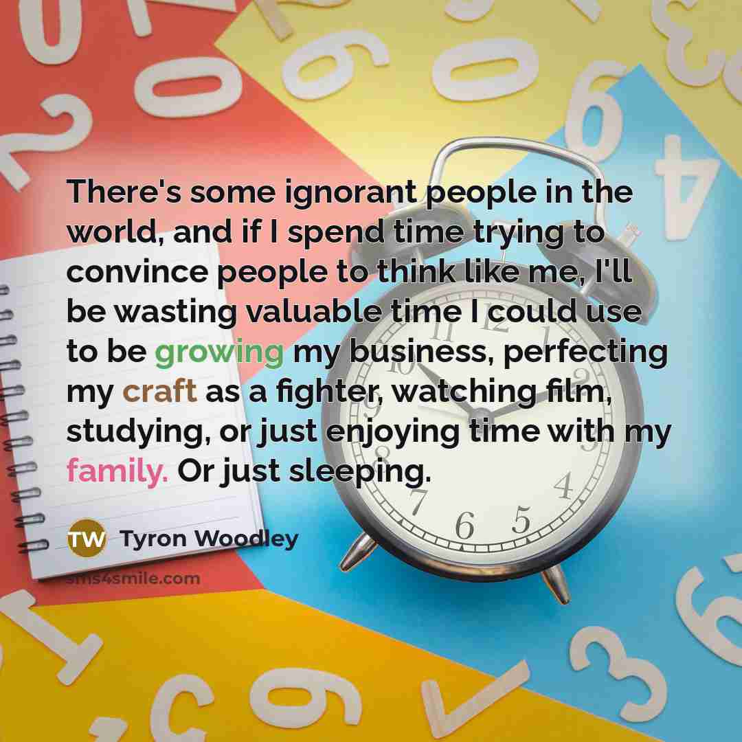 “There's some ignorant people in the world, and if I…” quote by Tyron Woodley