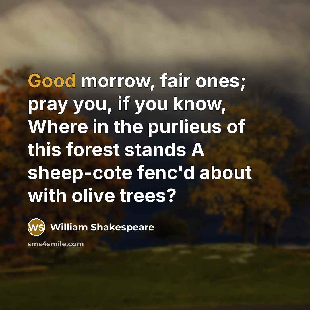 “Good morrow, fair ones; pray you, if you know, Where…” quote by William Shakespeare