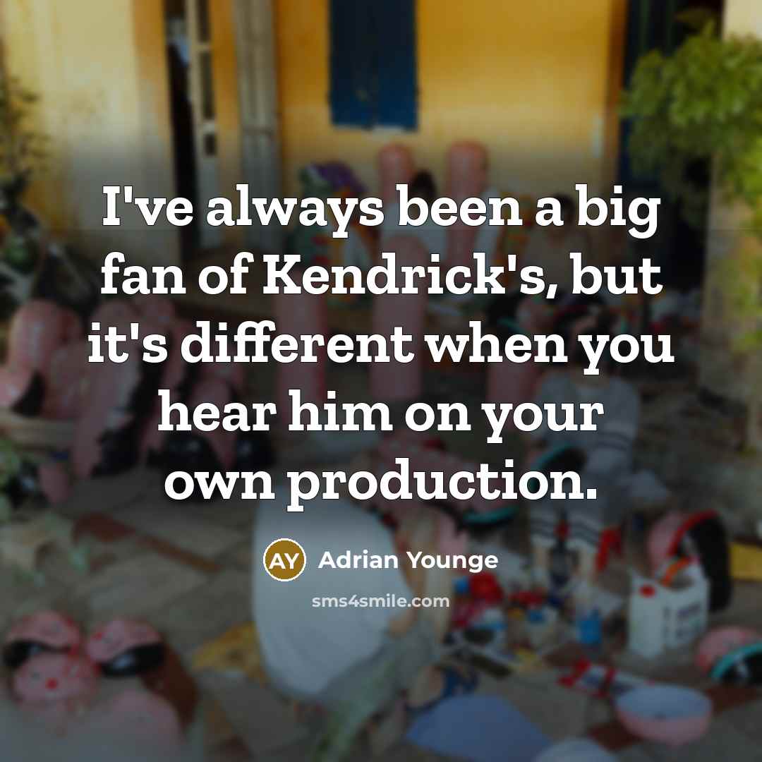 “I've always been a big fan of Kendrick's, but it's…” quote by Adrian Younge