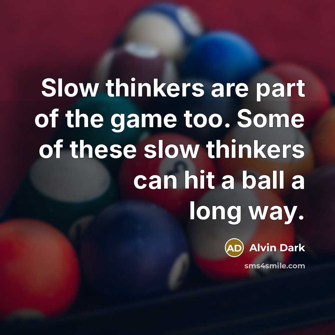 “Slow thinkers are part of the game too. Some of…” quote by Alvin Dark