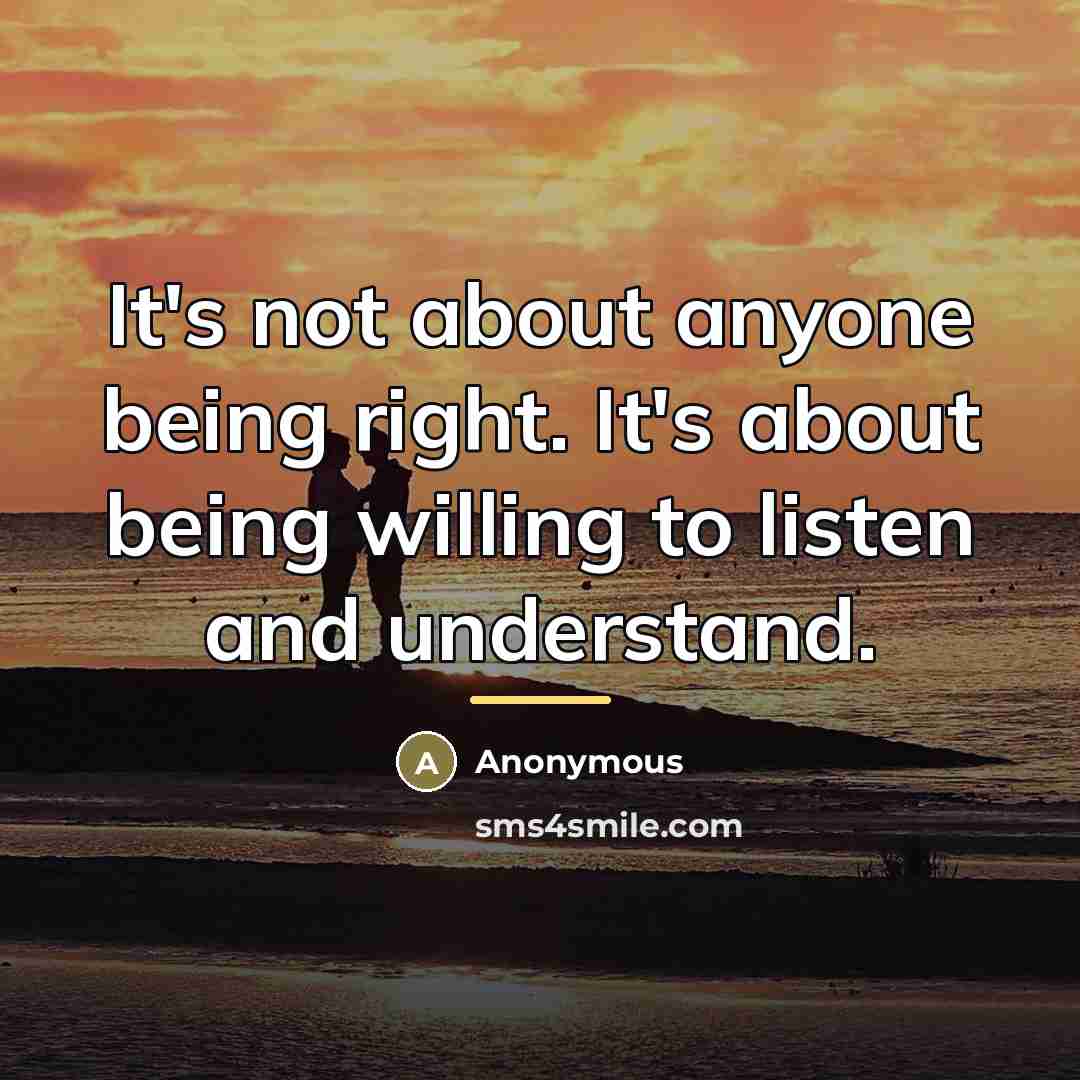 “It's not about anyone being right. It's about being willing…” quote by Anonymous