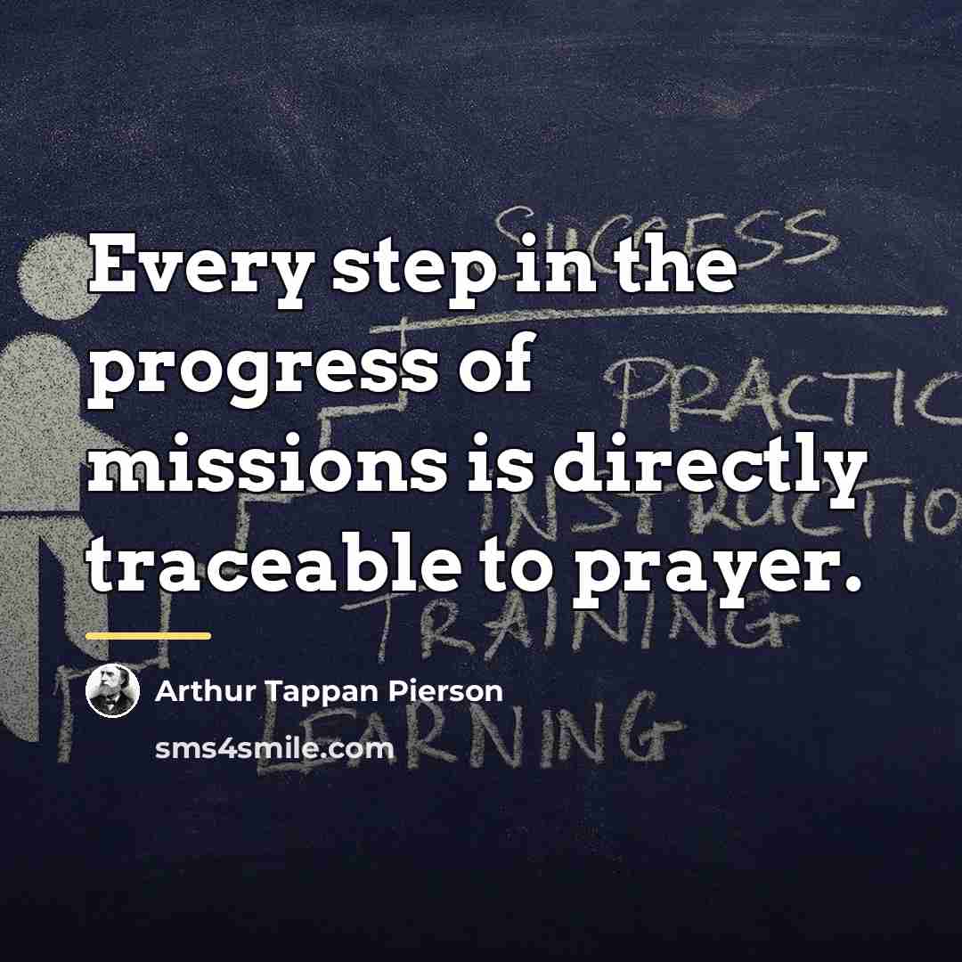 “Every step in the progress of missions is directly traceable…” quote by Arthur Tappan Pierson