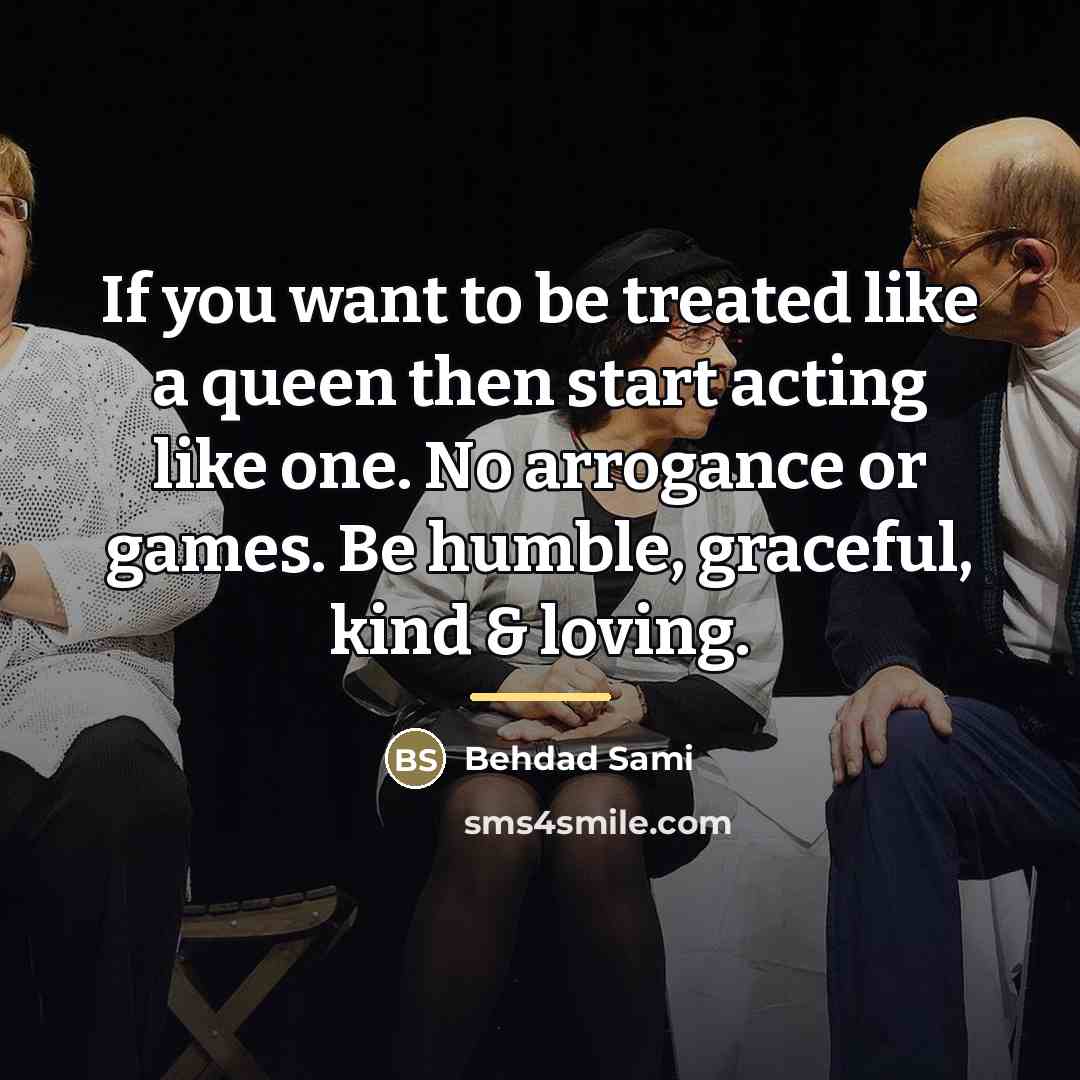 “If you want to be treated like a queen then…” quote by Behdad Sami