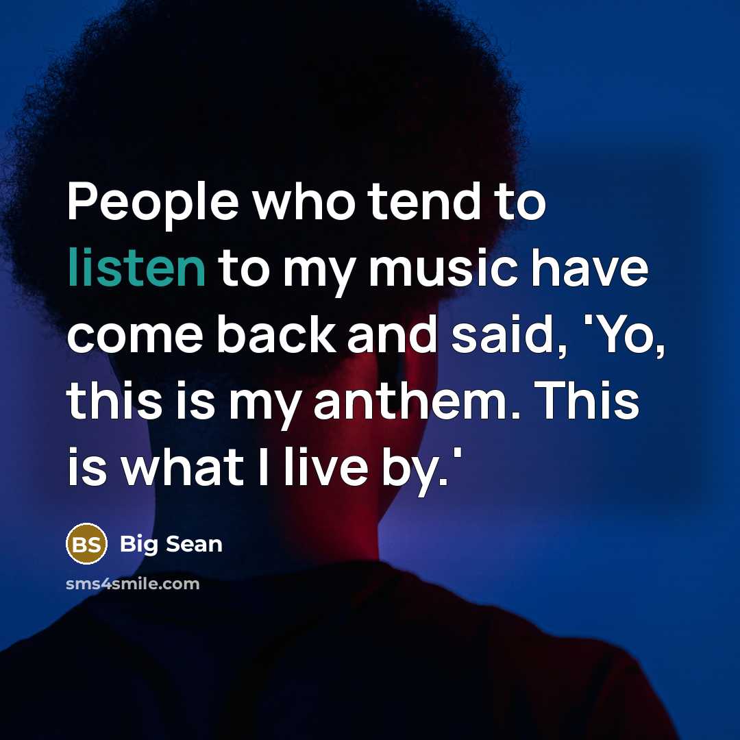 “People who tend to listen to my music have come…” quote by Big Sean