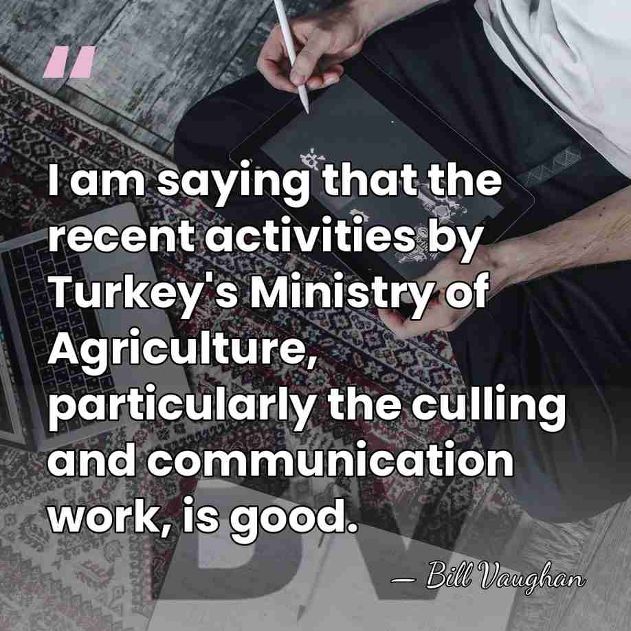 I am saying that the recent activities by Turkey's Ministry of Agriculture,&hellip; - Bill Vaughan
