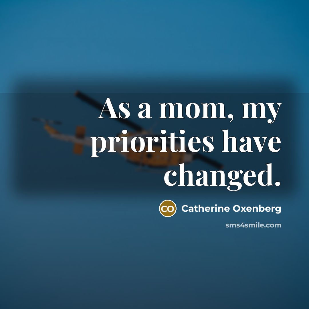 “As a mom, my priorities have changed.…” quote by Catherine Oxenberg