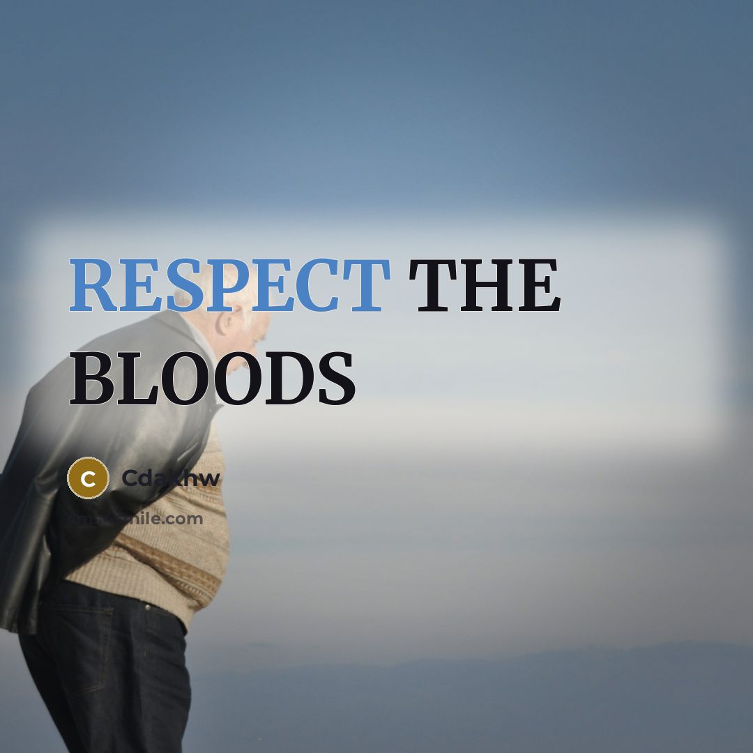 “RESPECT THE BLOODS” quote by Cdakhw