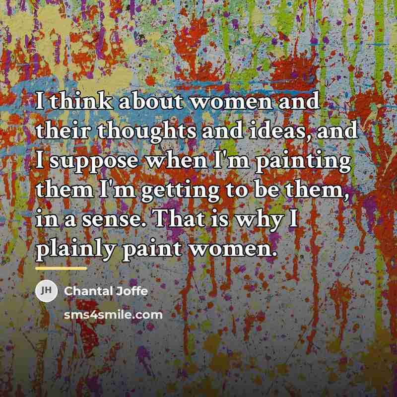 “I think about women and their thoughts and ideas, and…” quote by Chantal Joffe