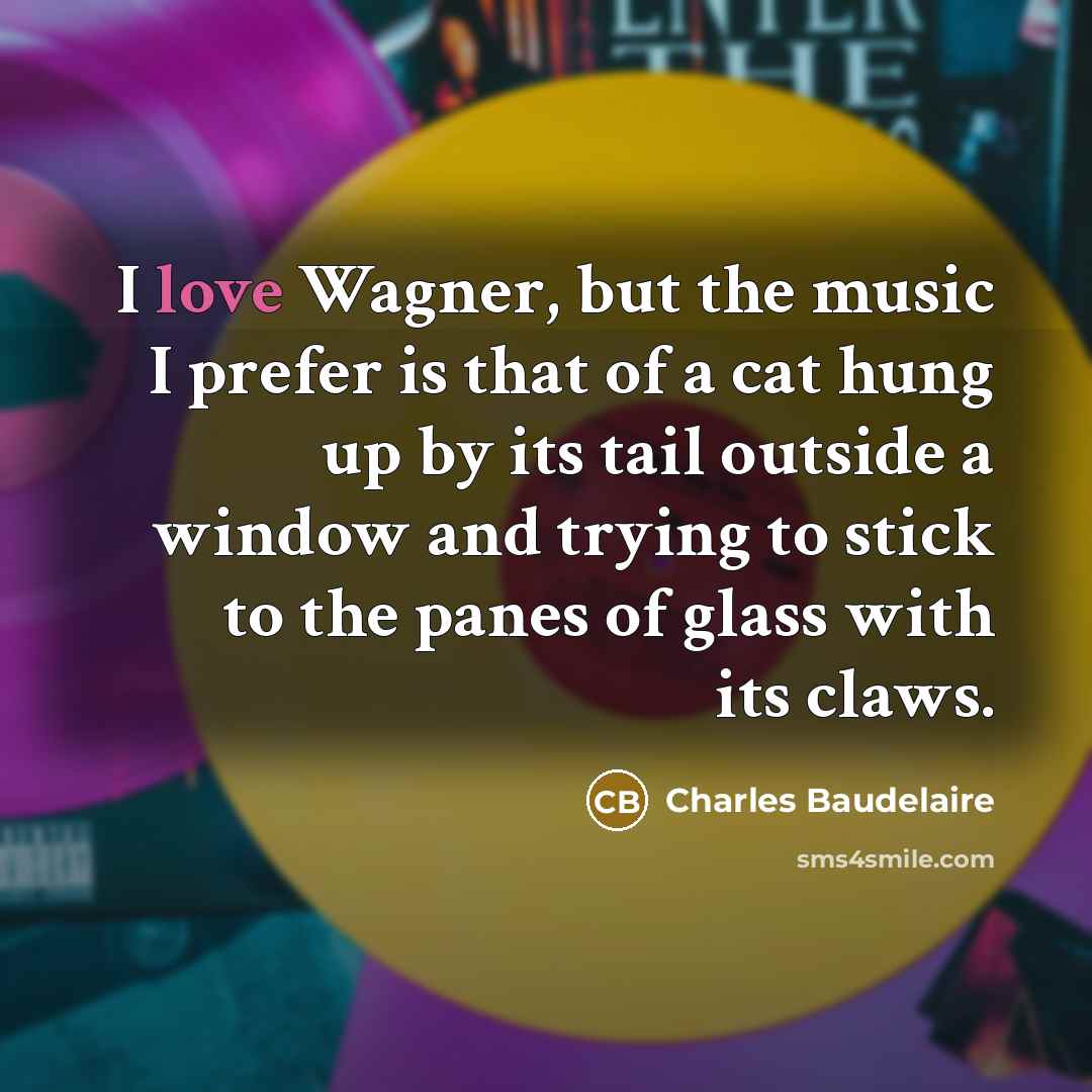 “I love Wagner, but the music I prefer is that…” quote by Charles Baudelaire