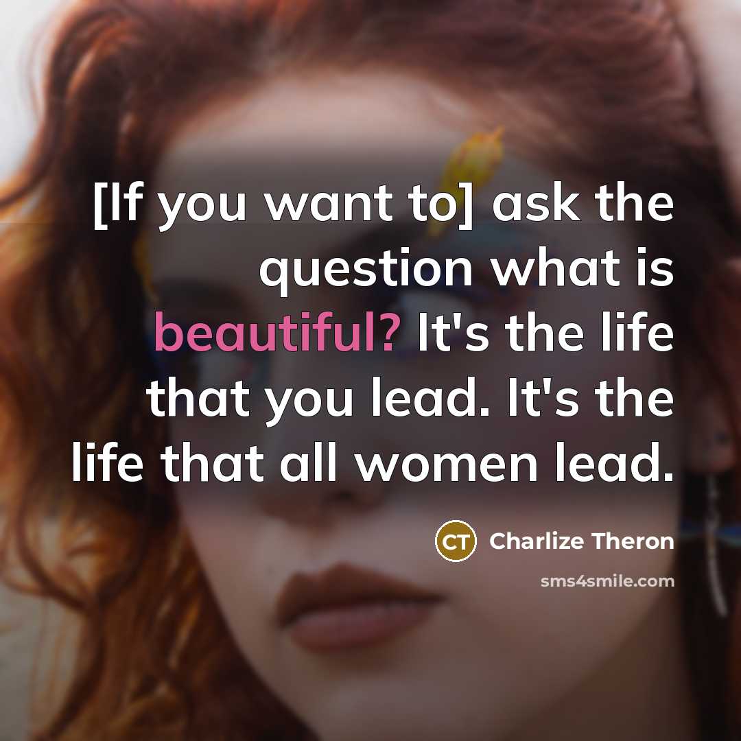 “[If you want to] ask the question what is beautiful?…” quote by Charlize Theron