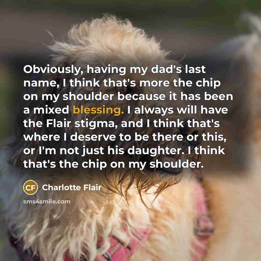 “Obviously, having my dad's last name, I think that's more…” quote by Charlotte Flair