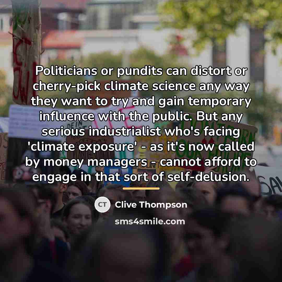 “Politicians or pundits can distort or cherry-pick climate science any…” quote by Clive Thompson