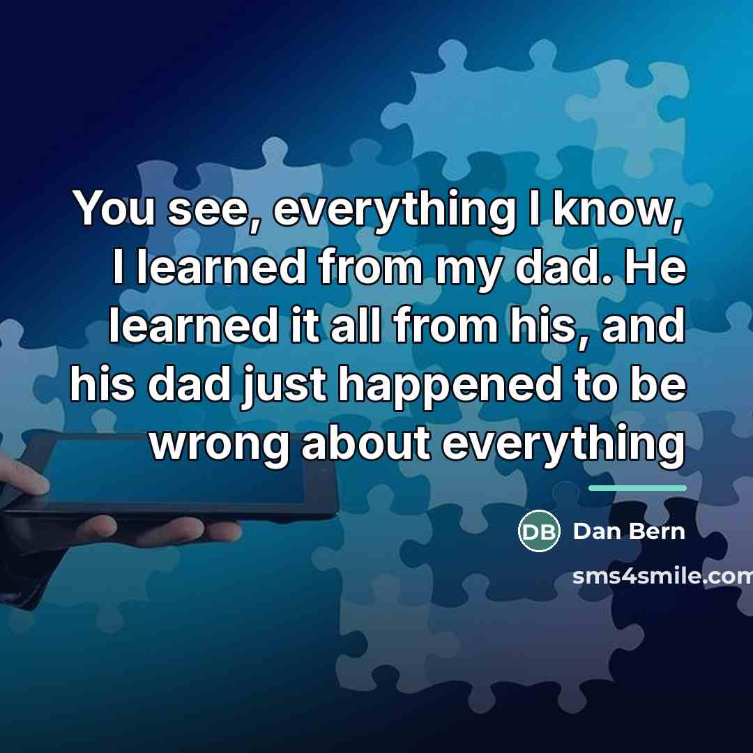 “You see, everything I know, I learned from my dad.…” quote by Dan Bern