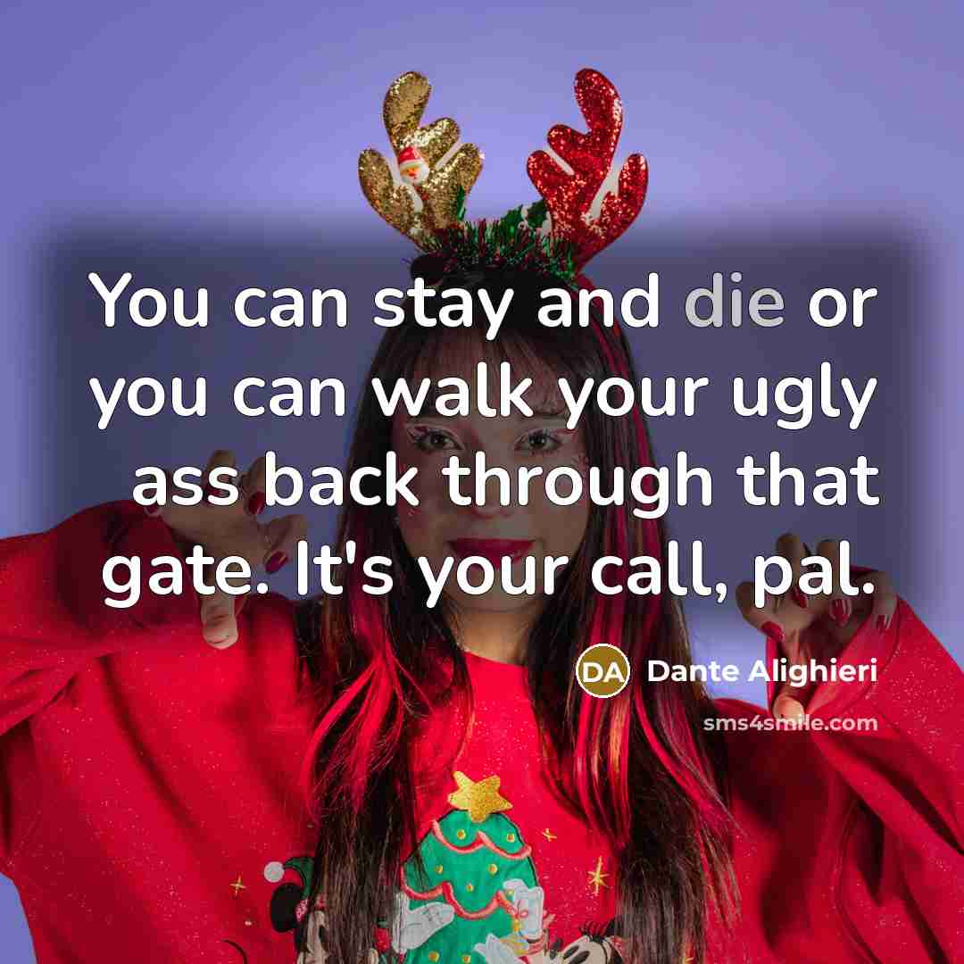 “You can stay and die or you can walk your…” quote by Dante Alighieri