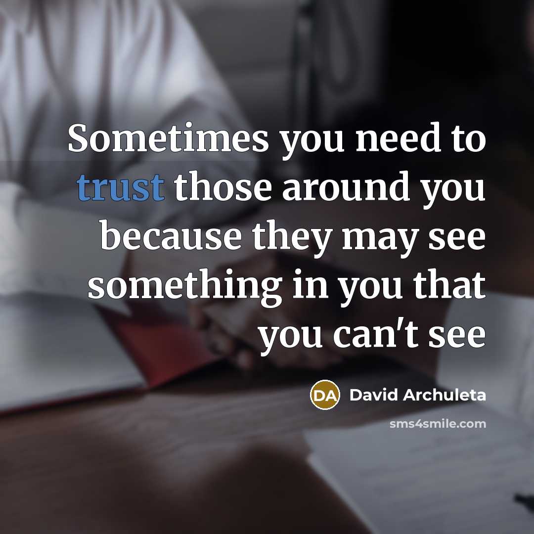 “Sometimes you need to trust those around you because they…” quote by David Archuleta