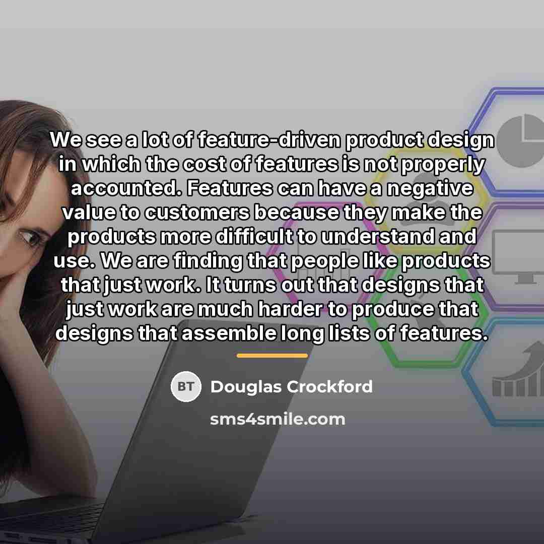 “We see a lot of feature-driven product design in which…” quote by Douglas Crockford