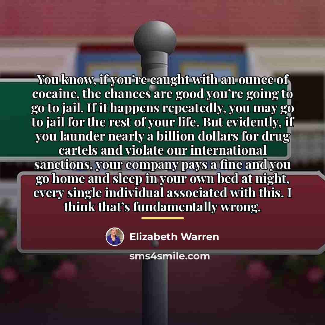 “You know, if you’re caught with an ounce of cocaine,…” quote by Elizabeth Warren