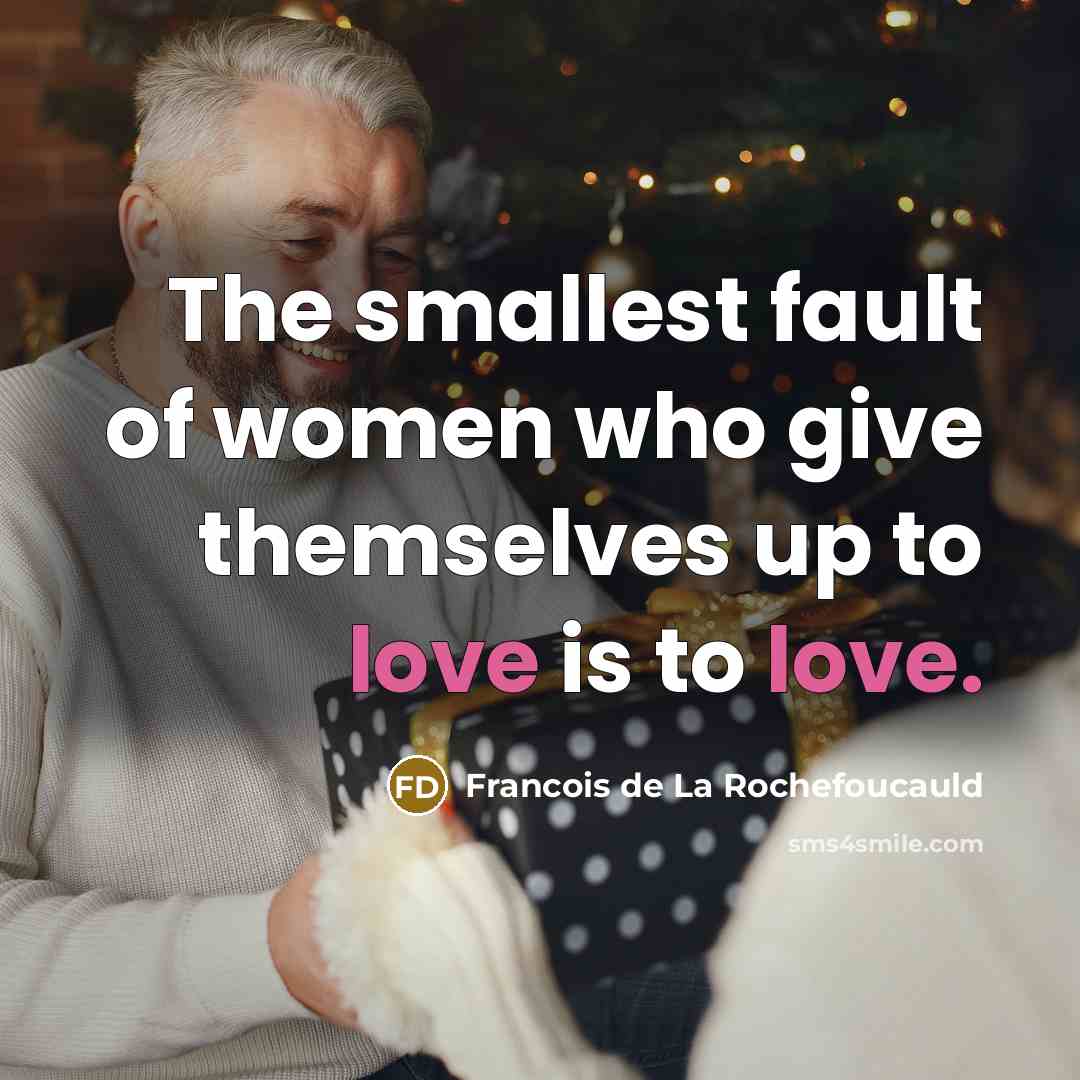 “The smallest fault of women who give themselves up to…” quote by Francois de La Rochefoucauld
