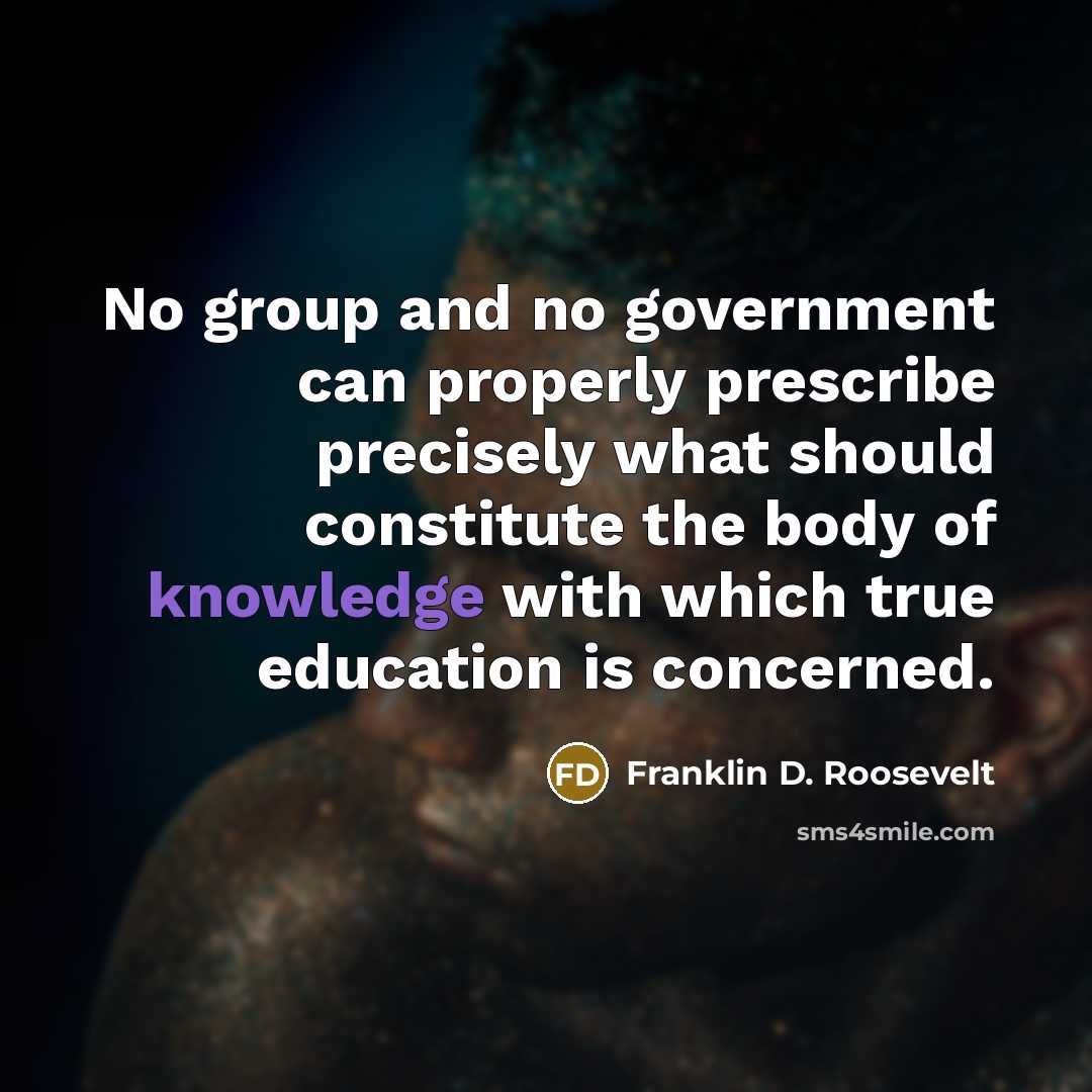 “No group and no government can properly prescribe precisely what…” quote by Franklin D. Roosevelt