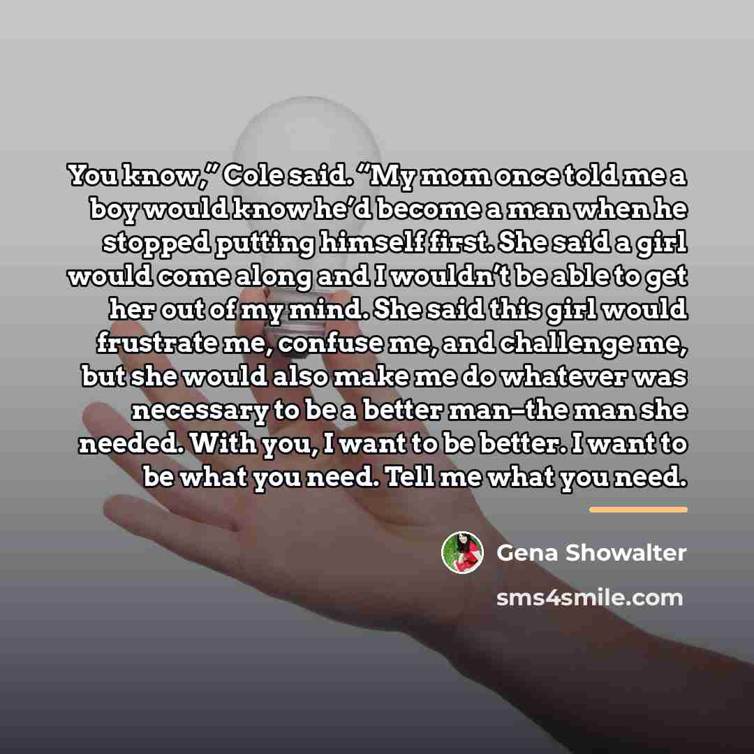“You know,” Cole said. “My mom once told me a…” quote by Gena Showalter