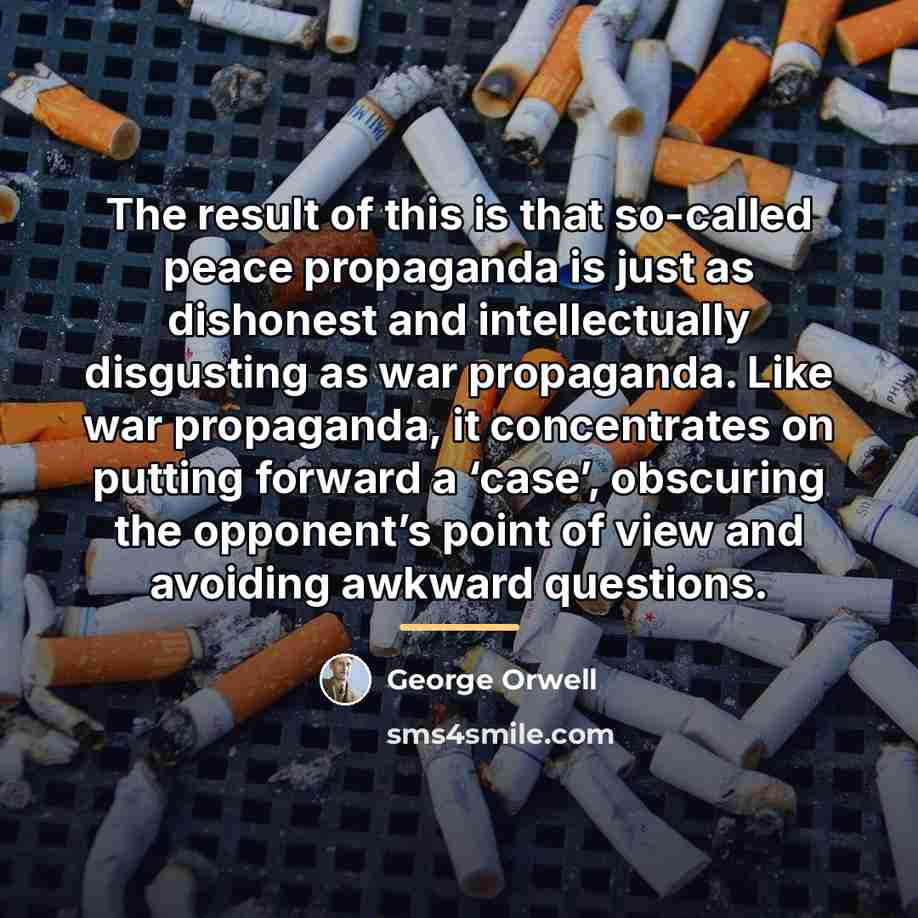 “The result of this is that so-called peace propaganda is…” quote by George Orwell