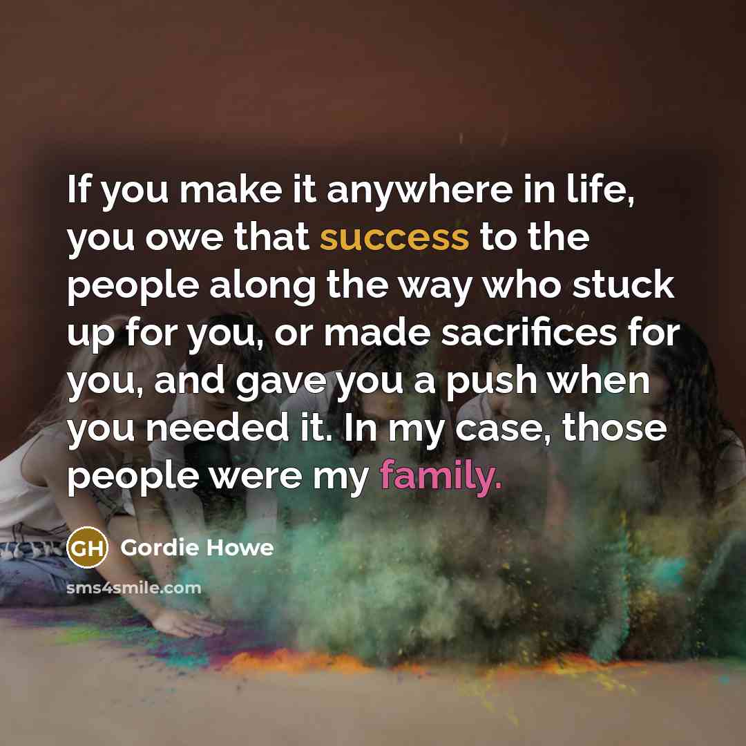 “If you make it anywhere in life, you owe that…” quote by Gordie Howe