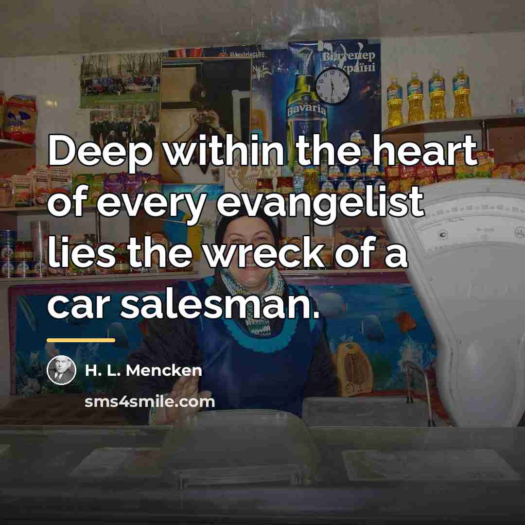 “Deep within the heart of every evangelist lies the wreck…” quote by H. L. Mencken