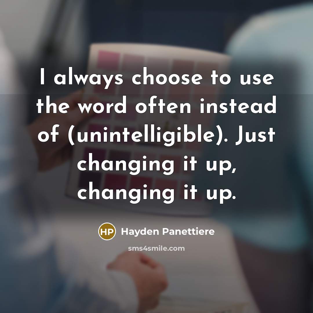 “I always choose to use the word often instead of…” quote by Hayden Panettiere