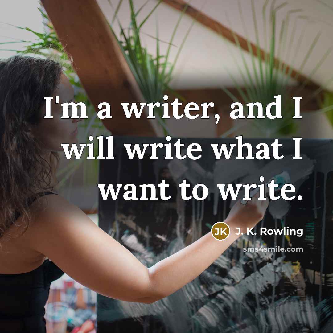 “I'm a writer, and I will write what I want…” quote by J. K. Rowling