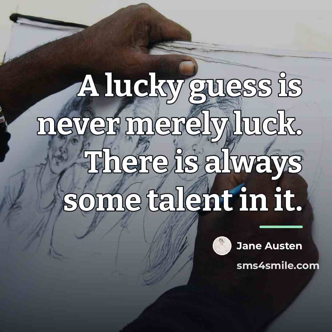 “A lucky guess is never merely luck. There is always…” quote by Jane Austen