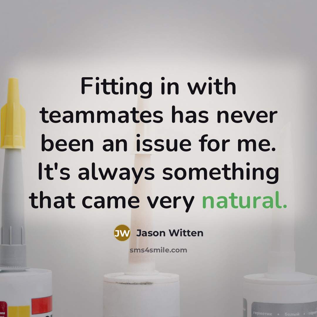 “Fitting in with teammates has never been an issue for…” quote by Jason Witten
