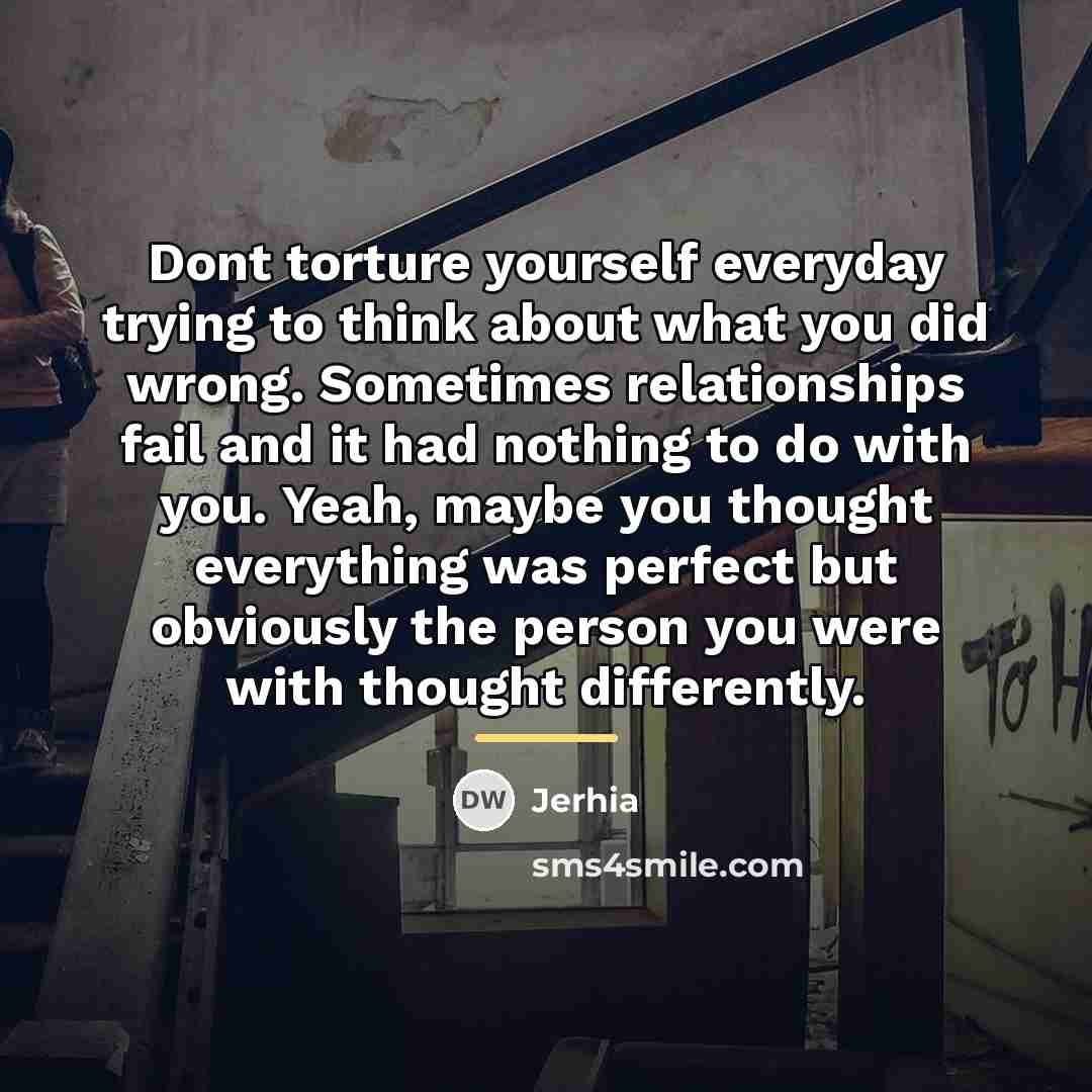 “Dont torture yourself everyday trying to think about what you…” quote by Jerhia