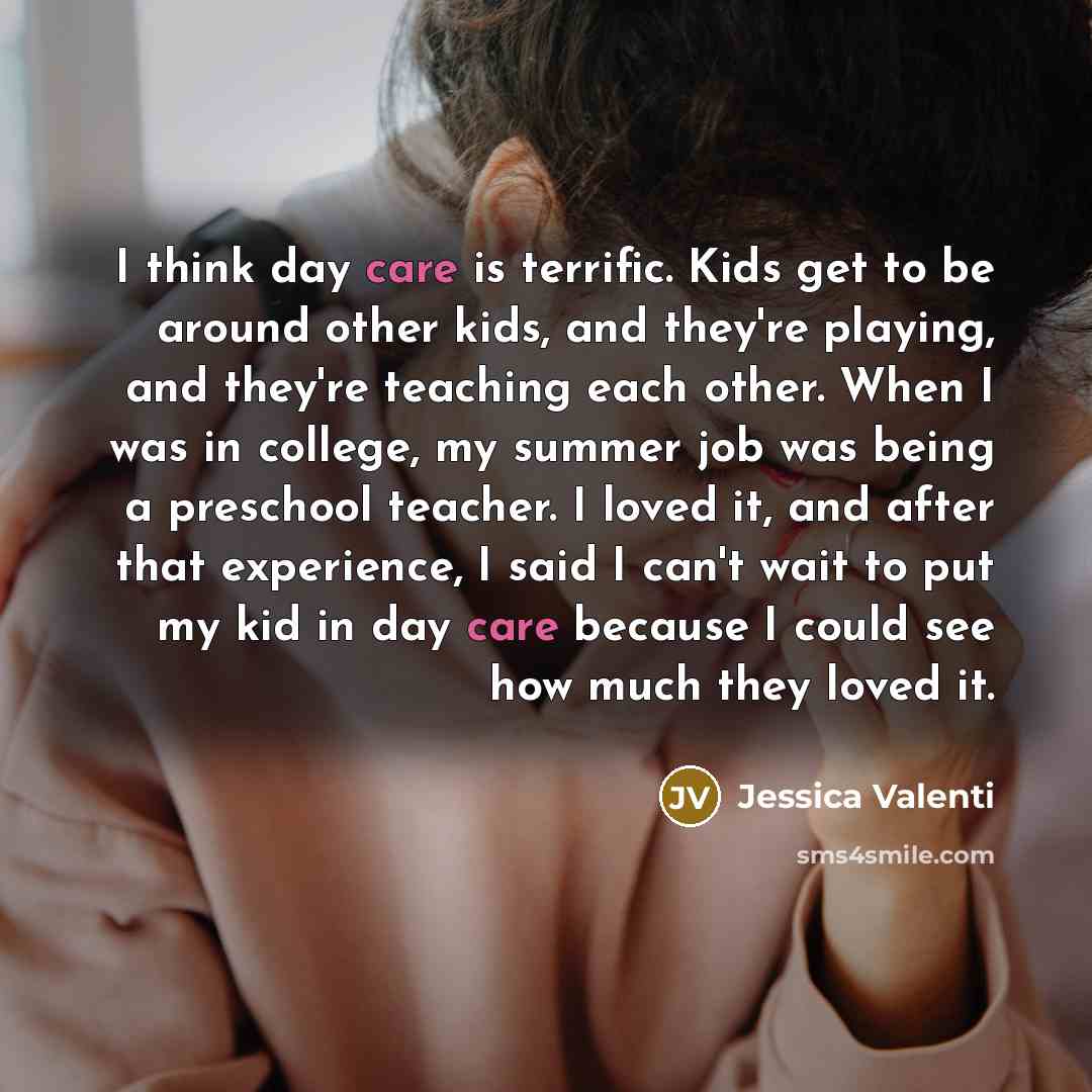 “I think day care is terrific. Kids get to be…” quote by Jessica Valenti