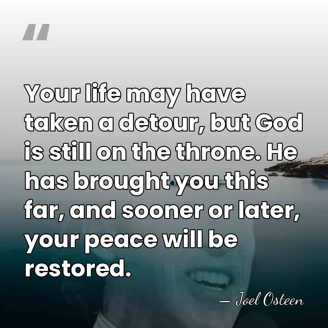 Your life may have taken a detour, but God is still on&hellip; - Joel Osteen