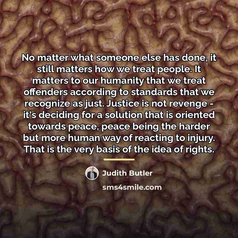 “No matter what someone else has done, it still matters…” quote by Judith Butler