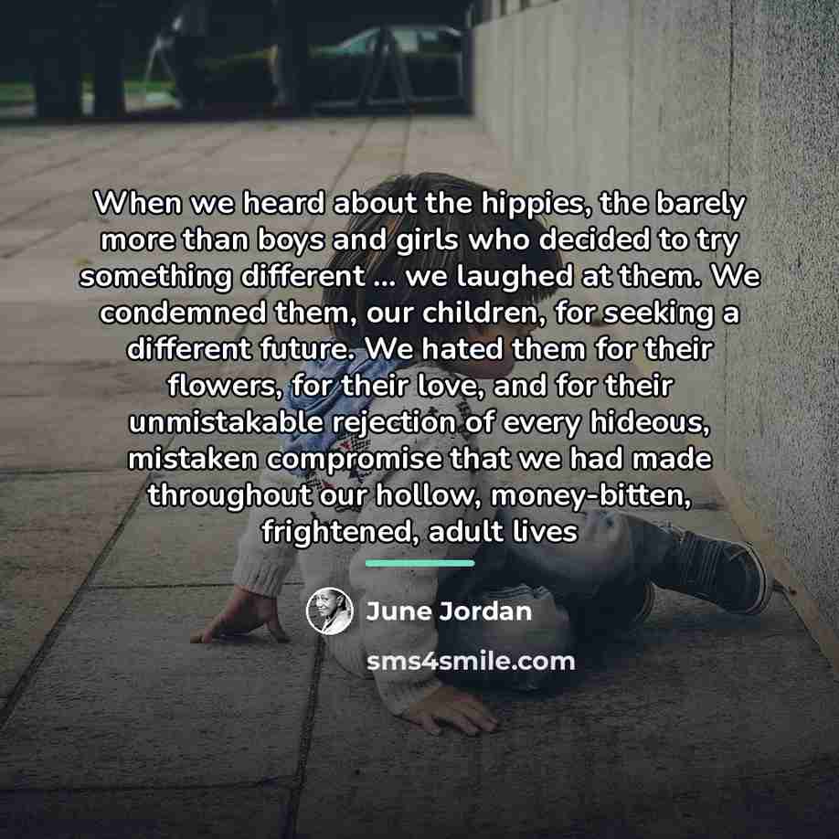 “When we heard about the hippies, the barely more than…” quote by June Jordan