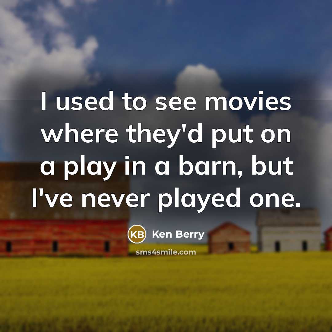 “I used to see movies where they'd put on a…” quote by Ken Berry