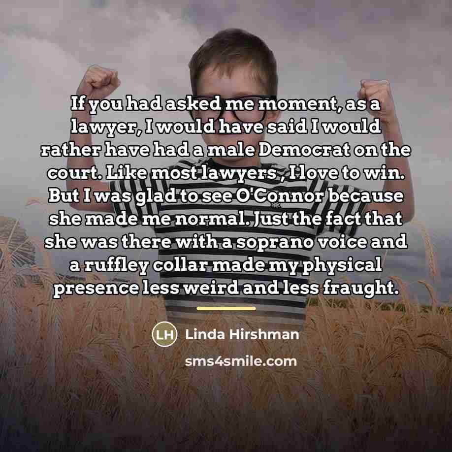 “If you had asked me moment, as a lawyer, I…” quote by Linda Hirshman