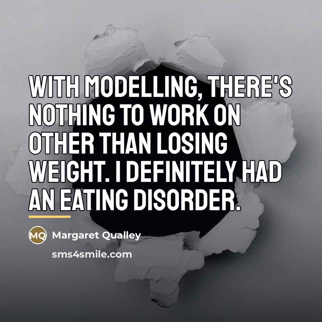 “With modelling, there's nothing to work on other than losing…” quote by Margaret Qualley
