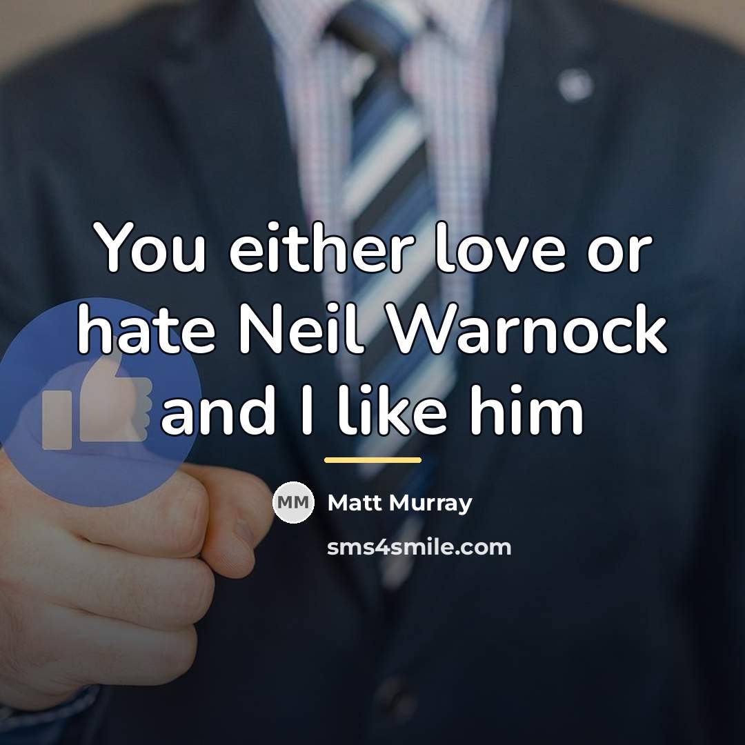 “You either love or hate Neil Warnock and I like…” quote by Matt Murray