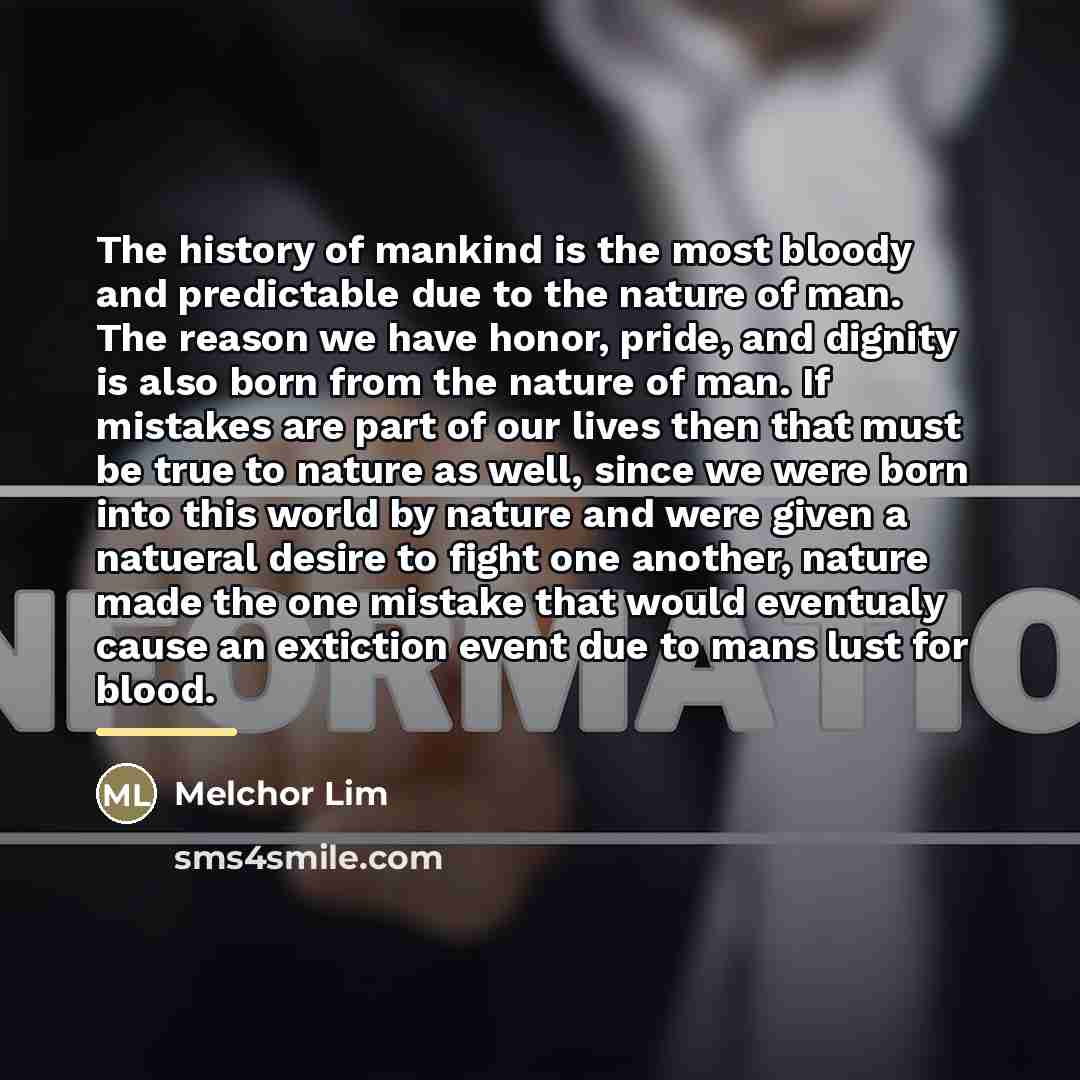 “The history of mankind is the most bloody and predictable…” quote by Melchor Lim