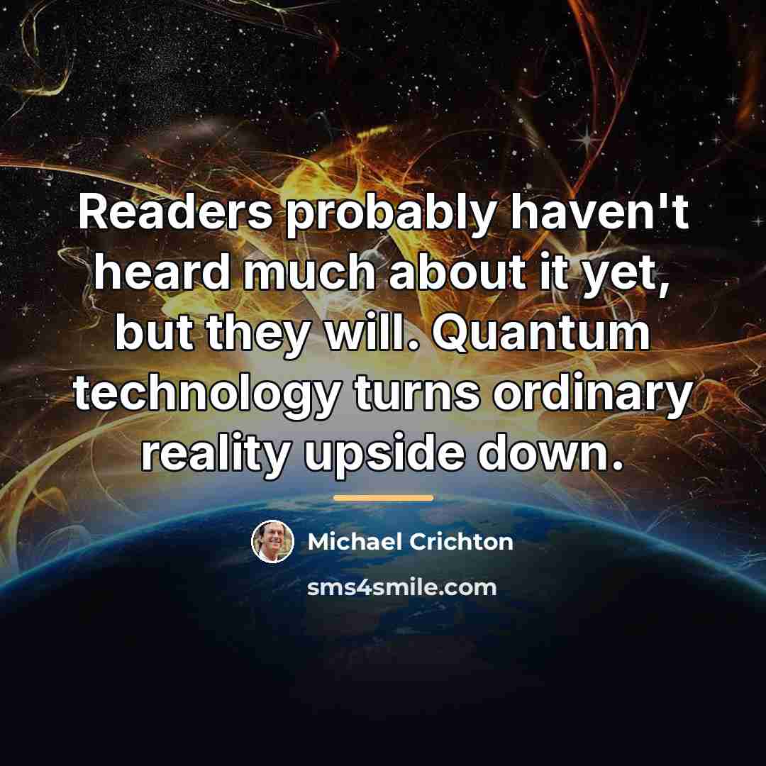 “Readers probably haven't heard much about it yet, but they…” quote by Michael Crichton