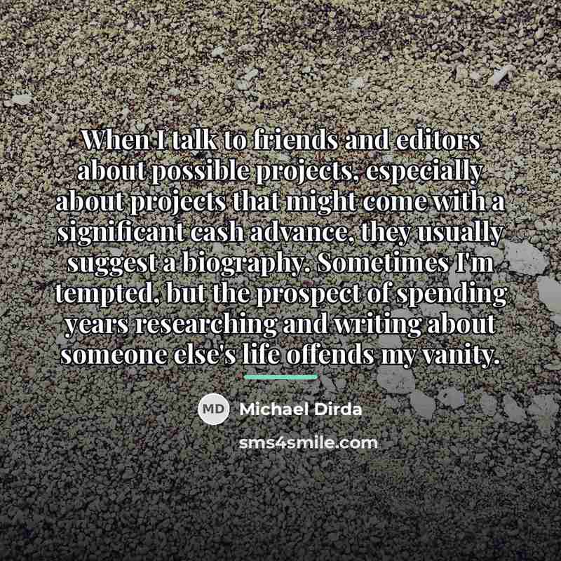 “When I talk to friends and editors about possible projects,…” quote by Michael Dirda