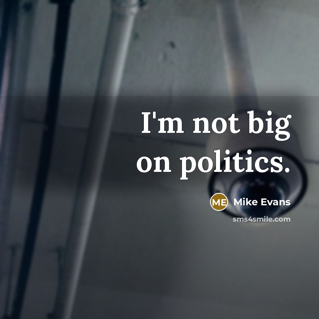 “I'm not big on politics.…” quote by Mike Evans