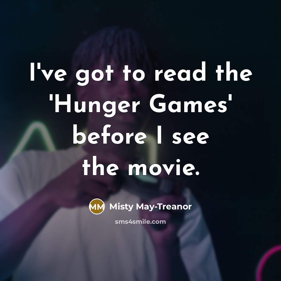 “I've got to read the 'Hunger Games' before I see…” quote by Misty May-Treanor