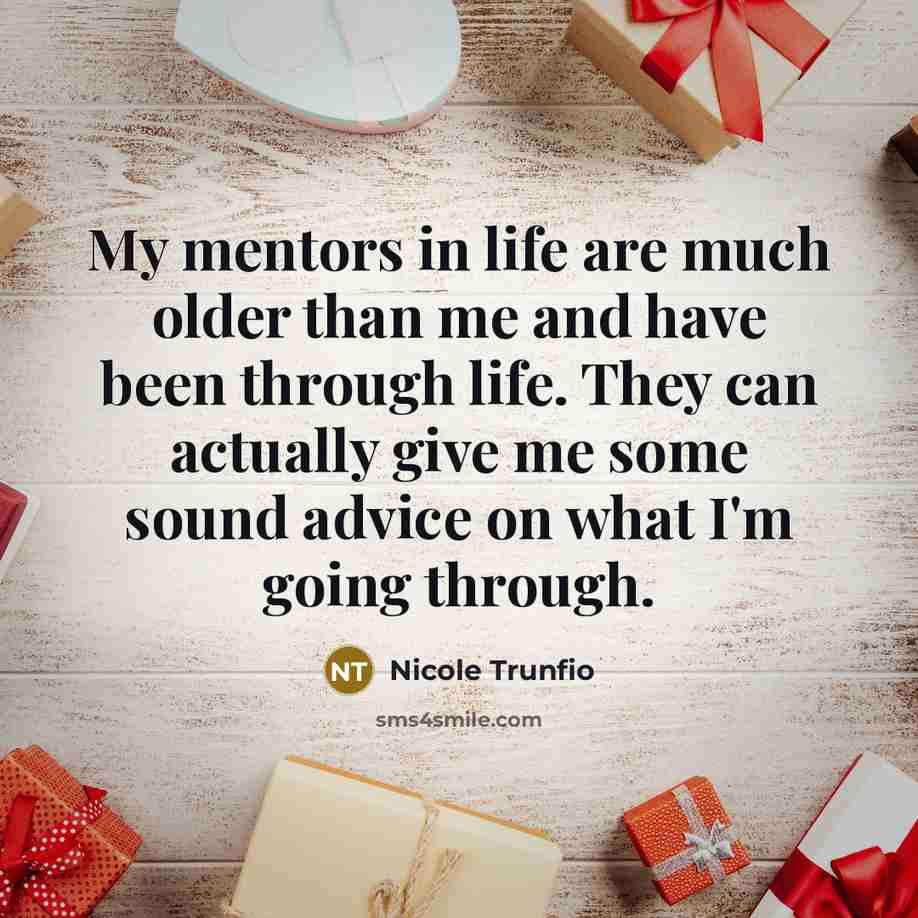 “My mentors in life are much older than me and…” quote by Nicole Trunfio
