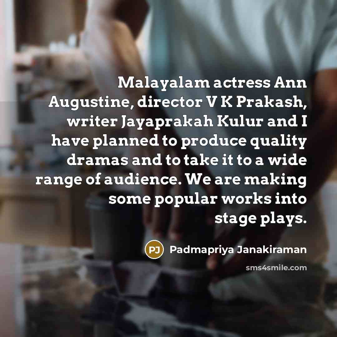“Malayalam actress Ann Augustine, director V K Prakash, writer Jayaprakah…” quote by Padmapriya Janakiraman
