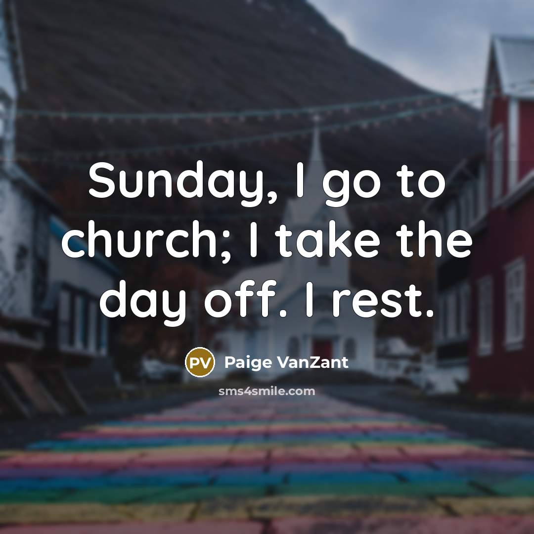 “Sunday, I go to church; I take the day off.…” quote by Paige VanZant