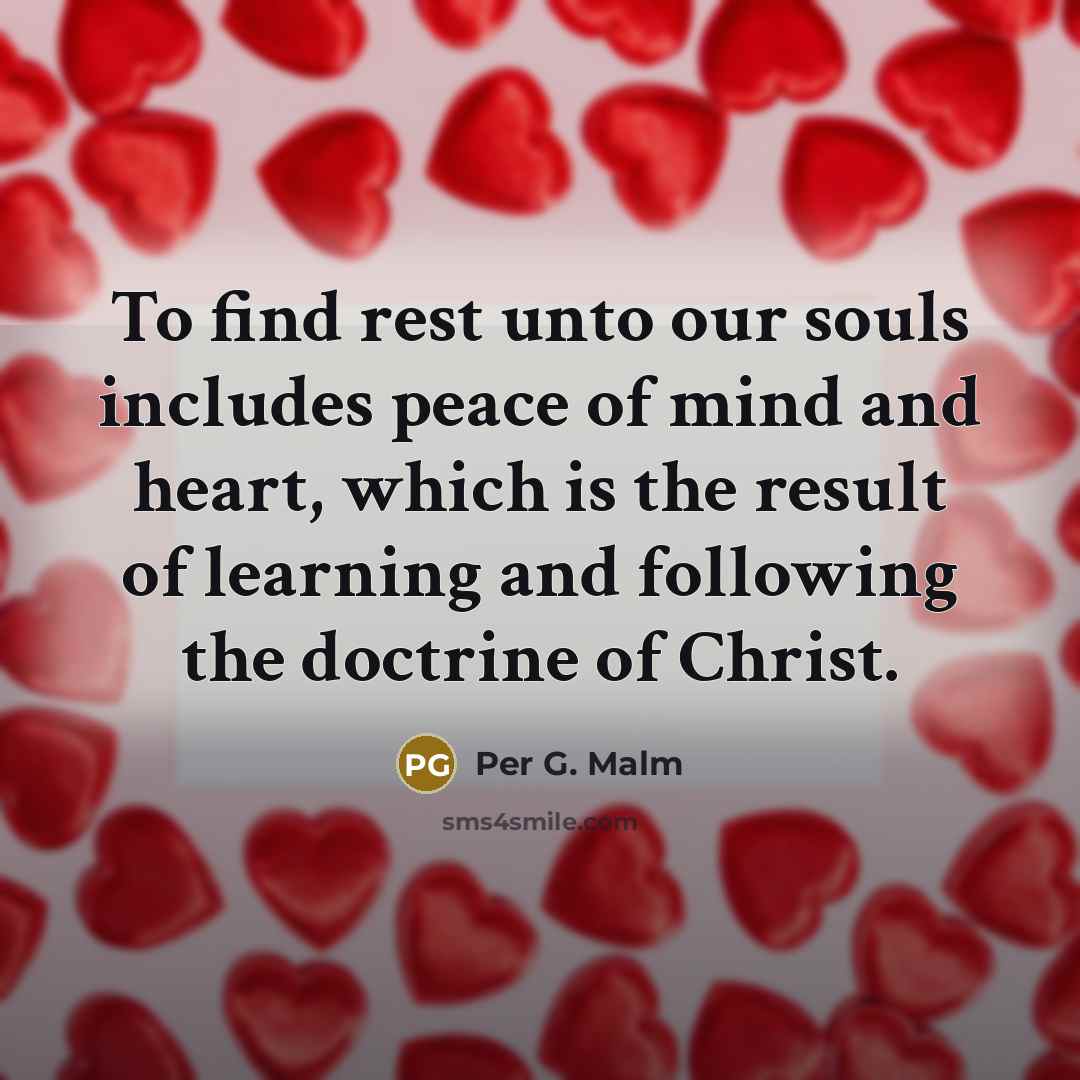 “To find rest unto our souls includes peace of mind…” quote by Per G. Malm