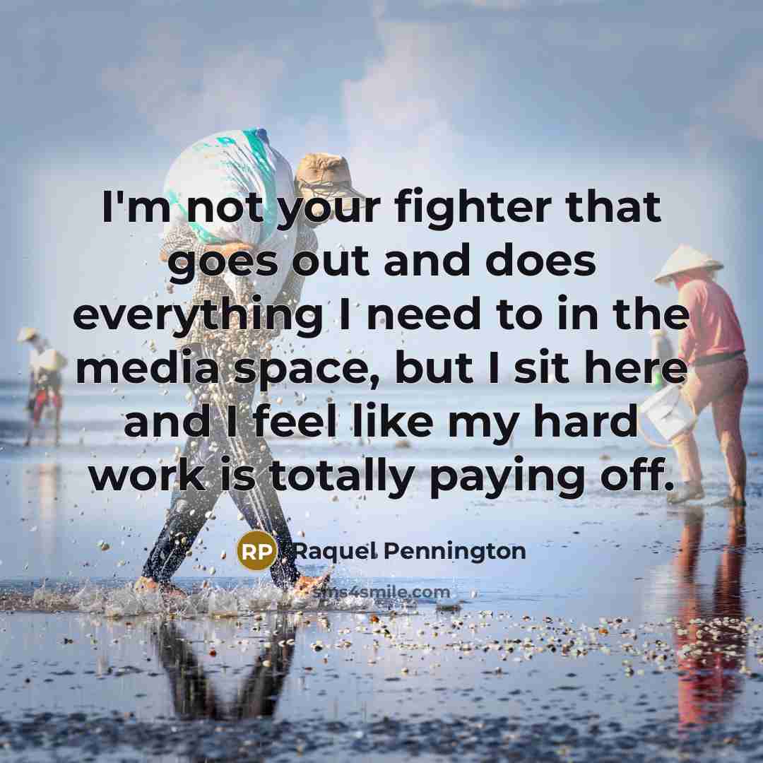 “I'm not your fighter that goes out and does everything…” quote by Raquel Pennington
